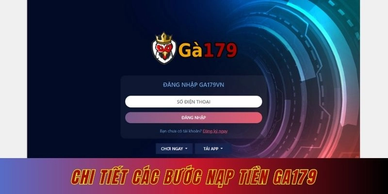 Chi tiết các bước và phương thức nạp tiền Ga179