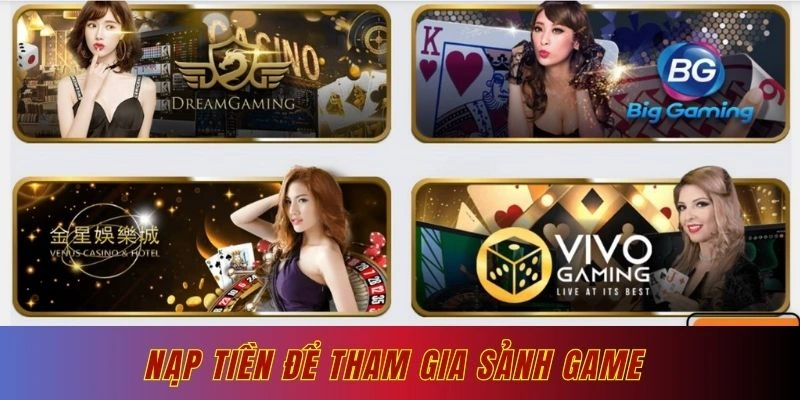 Nạp tiền Ga179 để tham gia các sảnh game hấp dẫn